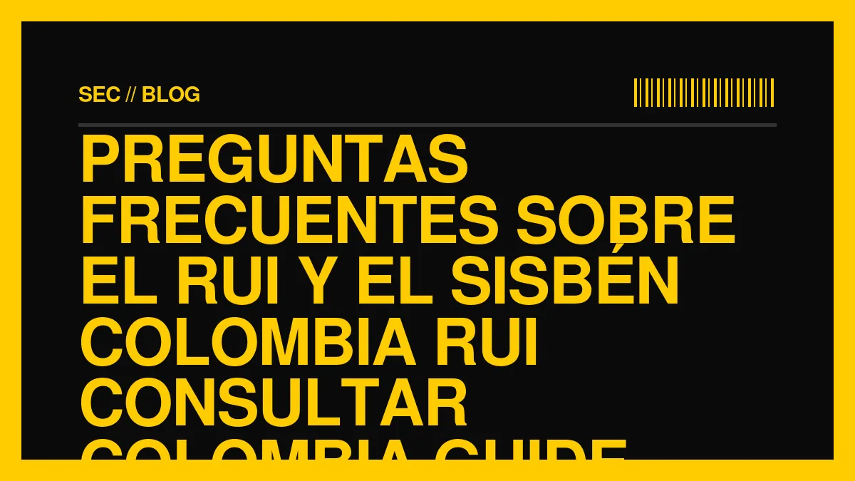 Preguntas Frecuentes sobre el RUI y el Sisbén Colombia