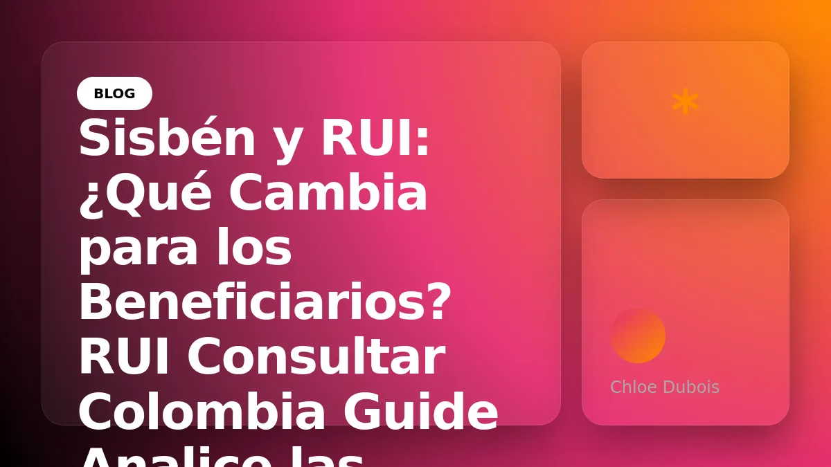Sisbén y RUI: ¿Qué Cambia para los Beneficiarios?